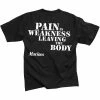 Rothco Shirts Black - MARINES PAIN IS WEAKNESS LEAVING THE BODY T-Shirt